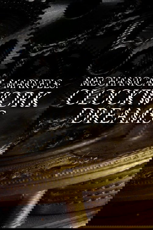 Mechanical Marvels: Clockwork Dreams (2013) poster
