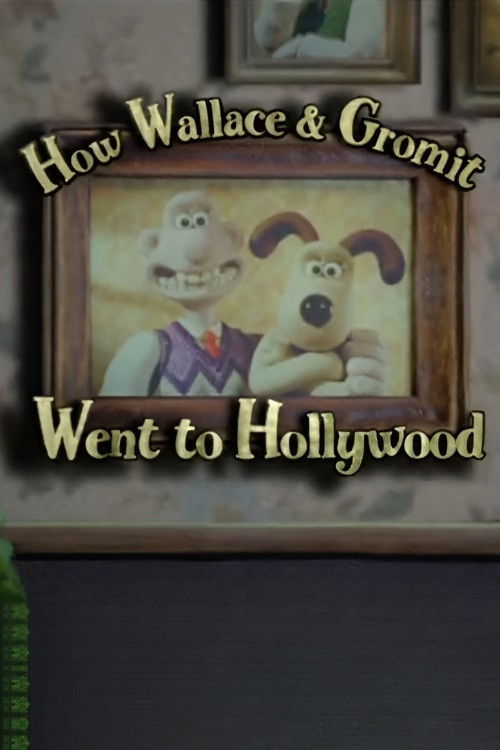 How Wallace & Gromit Went to Hollywood (2006) poster