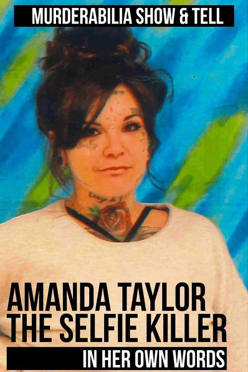 Amanda Taylor: The Selfie Killer in Her Own Words (2025) poster