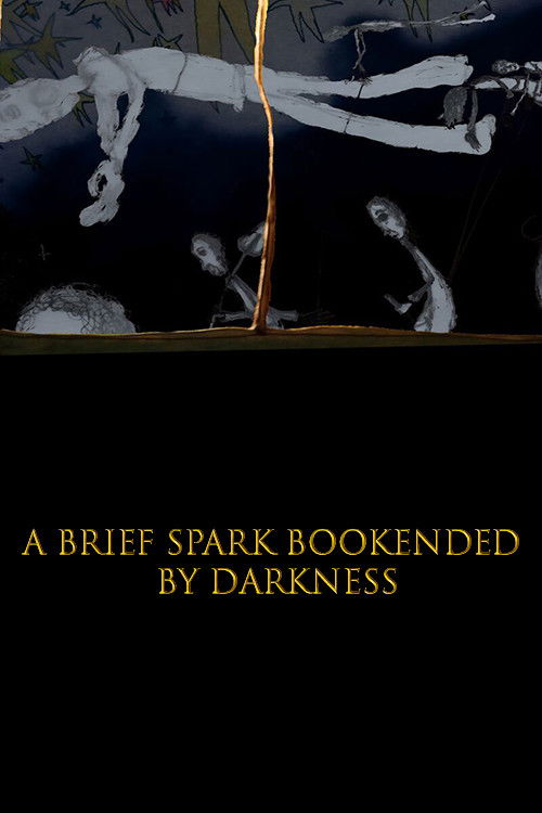 A Brief Spark Bookended by Darkness (2018) poster