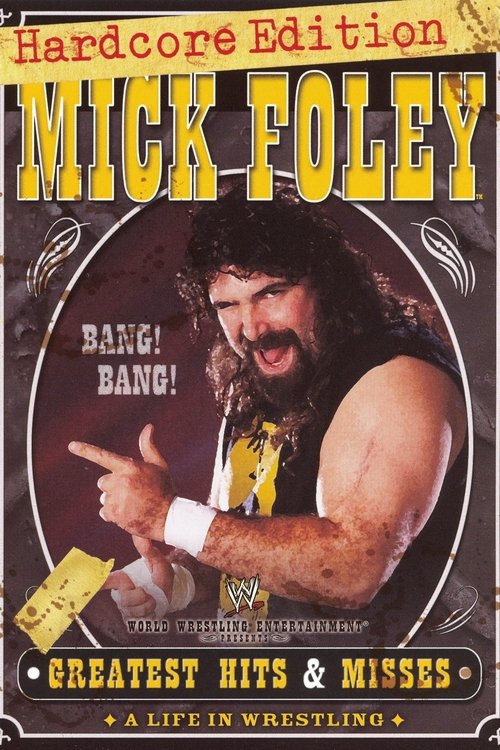 WWE: Mick Foley's Greatest Hits & Misses - A Life in Wrestling (2004) poster