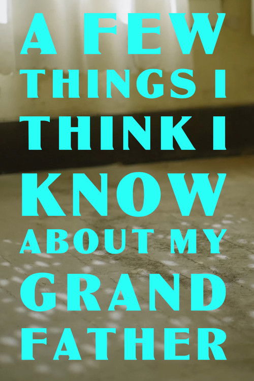 A Few Things I Think I Know About my Grandfather (2024) poster