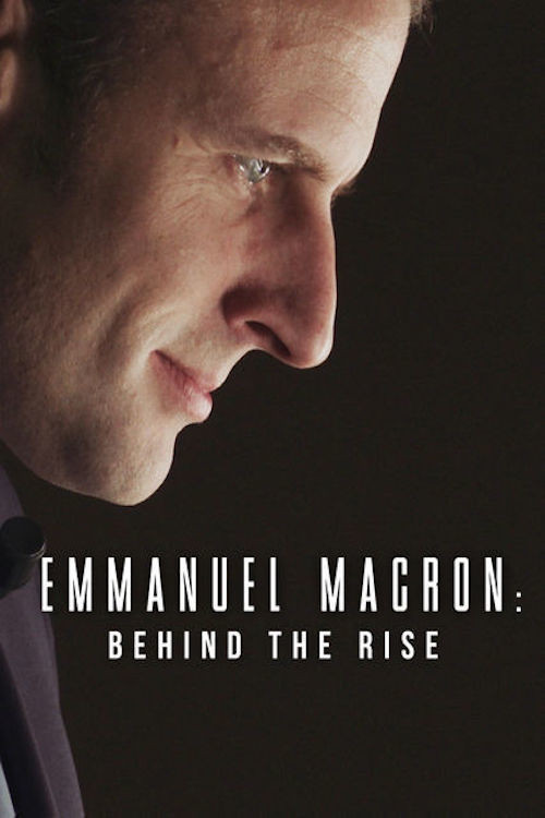 Emmanuel Macron: Behind the Rise (2017) poster