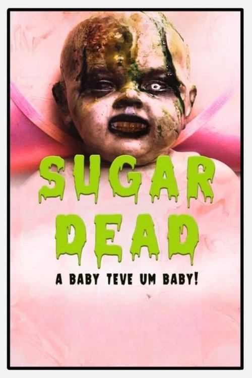 Sugar Dead  - A Baby teve um Baby! (2025) poster