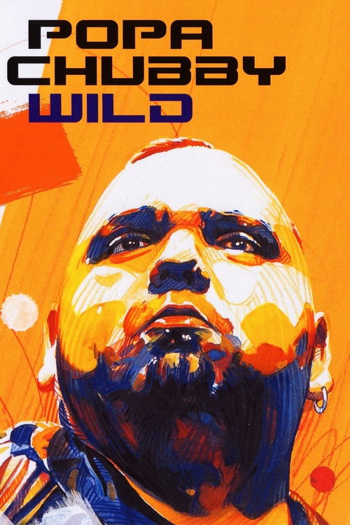 Popa Chubby - Wild Live! (2005) poster