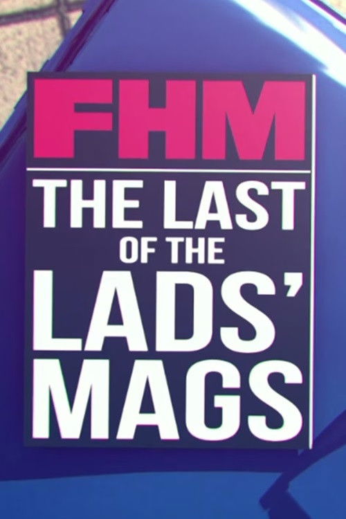 FHM: The Last of the Lads' Mags (2016) poster