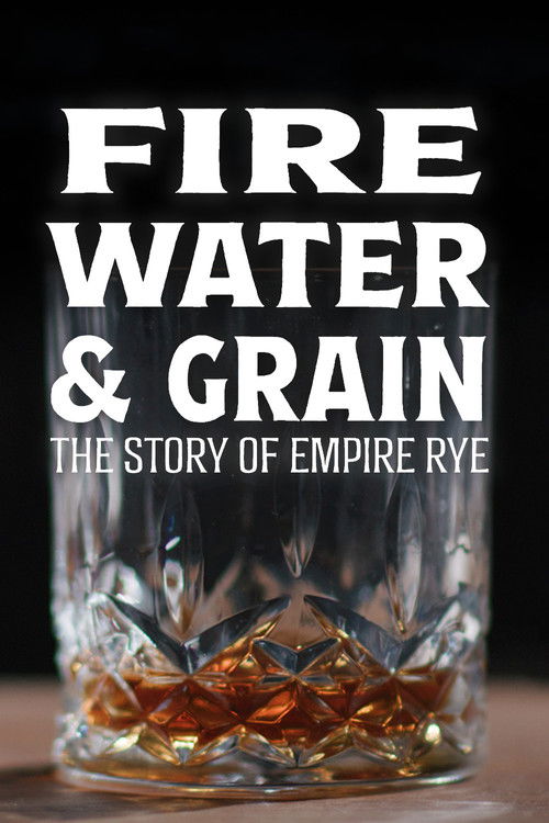 Fire, Water & Grain: The Story of Empire Rye (2023) poster