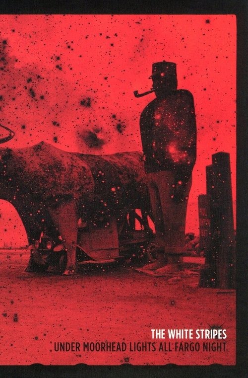 The White Stripes: Under Moorhead Lights All Fargo Night (2011) poster