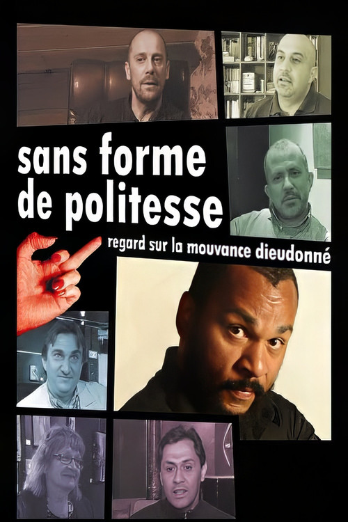 Sans forme de politesse : Regard sur la mouvance Dieudonné (2009) poster