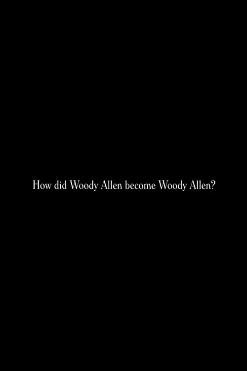 How did Woody Allen become Woody Allen? (2021) poster