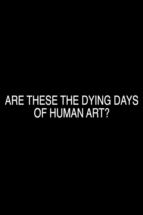 Are These the Dying Days of Human Art? (2022) poster