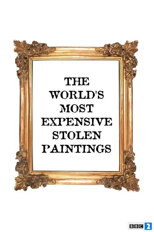 The World's Most Expensive Stolen Paintings (2013) poster