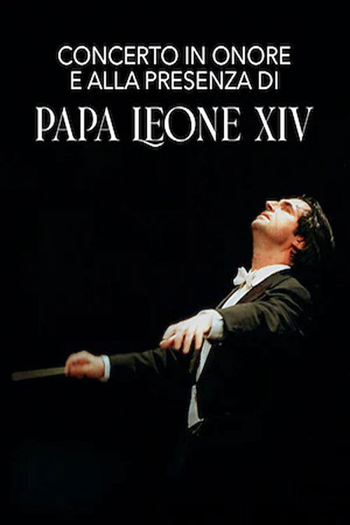 Concerto in onore e alla presenza di Papa Leone XIV (2025) poster