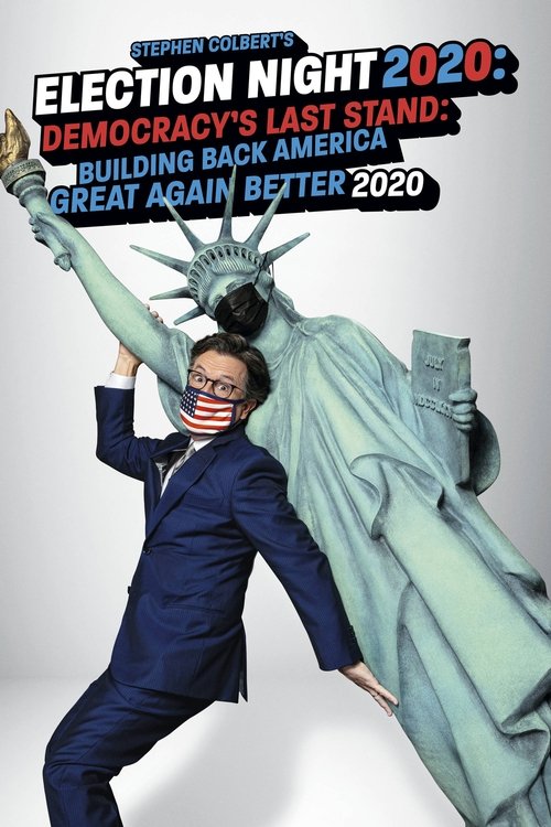 Stephen Colbert's Election Night 2020: Democracy's Last Stand: Building Back America Great Again Better 2020 (2020) poster