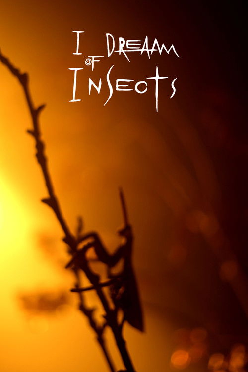 I Dream Of Insects (2024) poster