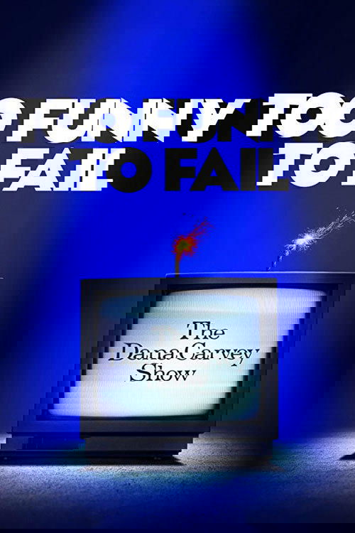 Too Funny to Fail: The Life & Death of The Dana Carvey Show (2017) poster