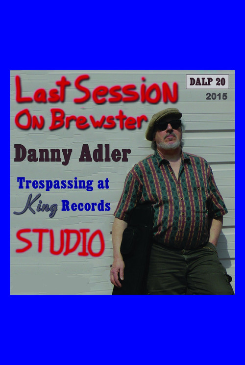Danny Adler: Trespassin' at King Records - The Last Session on Brewster (2017) poster