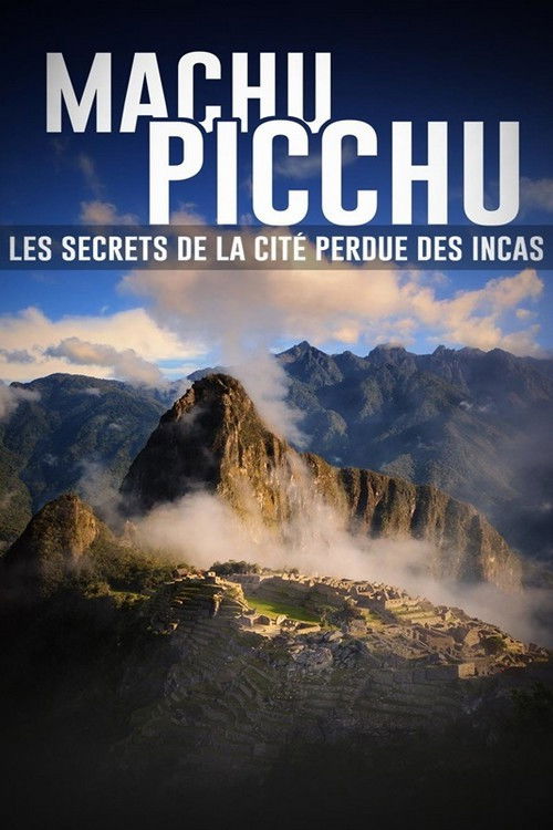 Machu Picchu, les secrets de la cité perdue des incas (2024) poster