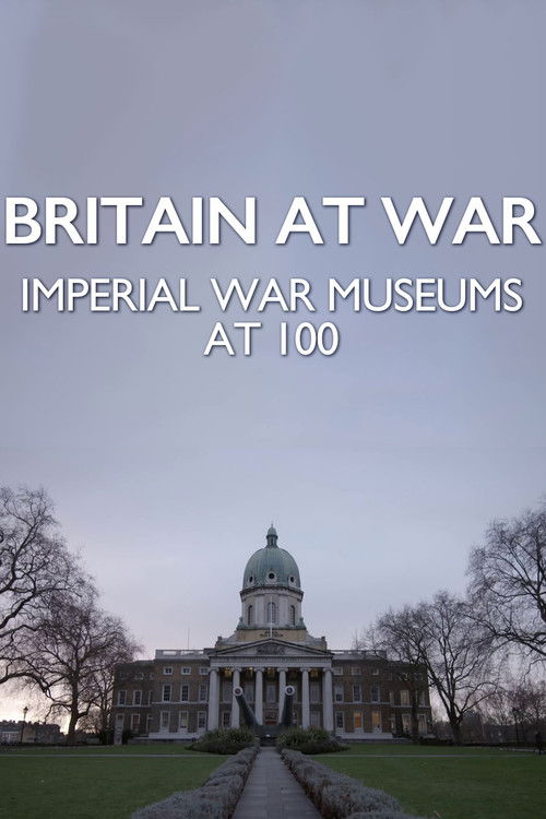Britain at War: Imperial War Museums at 100 (2017) poster
