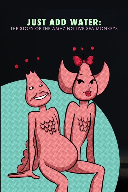 Just Add Water: The Story of the Amazing Live Sea-Monkeys (2016) poster