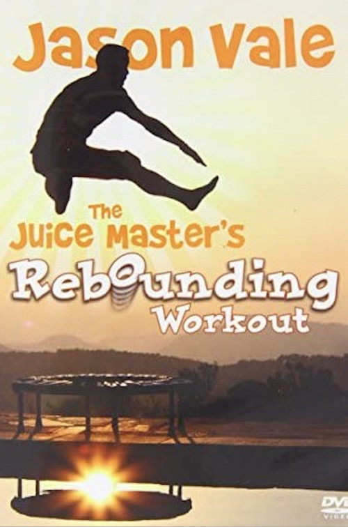 Jason Vale The Juice Master's Rebounding Workout (2007) poster