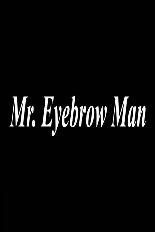 Mr. Eyebrow Man (2020) poster
