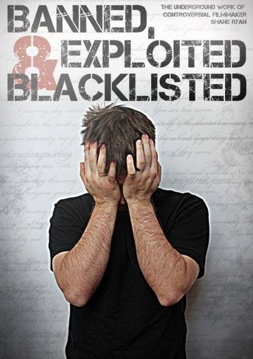 Banned, Exploited & Blacklisted: The Underground Work of Controversial Filmmaker Shane Ryan (2020) poster