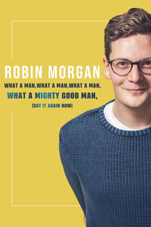 Robin Morgan: What a Man, What a Man, What a Man, What a Mighty Good Man (Say It Again Now) (2019) poster