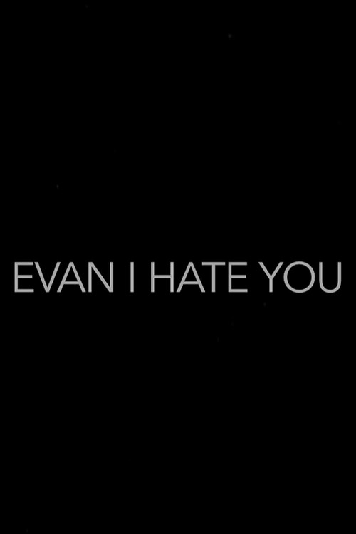 Evan, I Hate You! (2014) poster