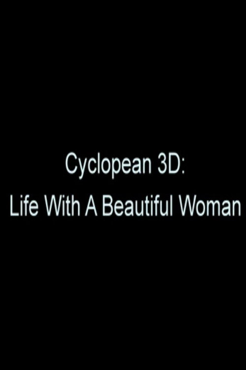 Cyclopean 3D: Life with a Beautiful Woman (2011) poster