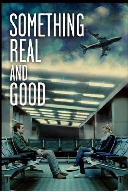 Something Real and Good (2013) poster