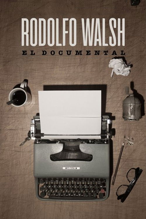 Rodolfo Walsh - El documental (2019) poster