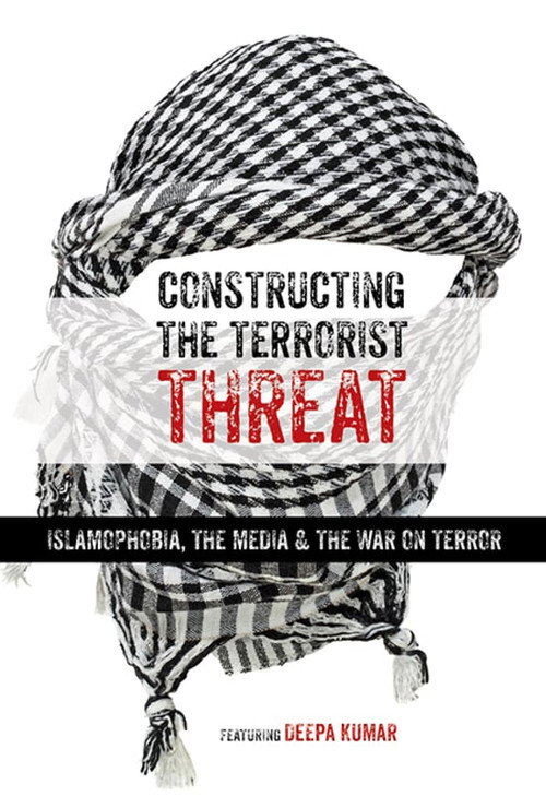Constructing the Terrorist Threat: Islamophobia, The Media & The War on Terror (2017) poster