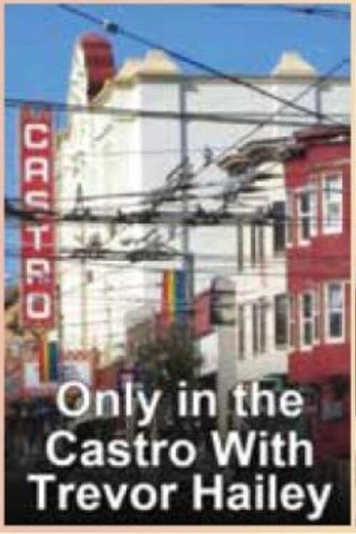 Only in the Castro with Trevor Hailey (2007) poster