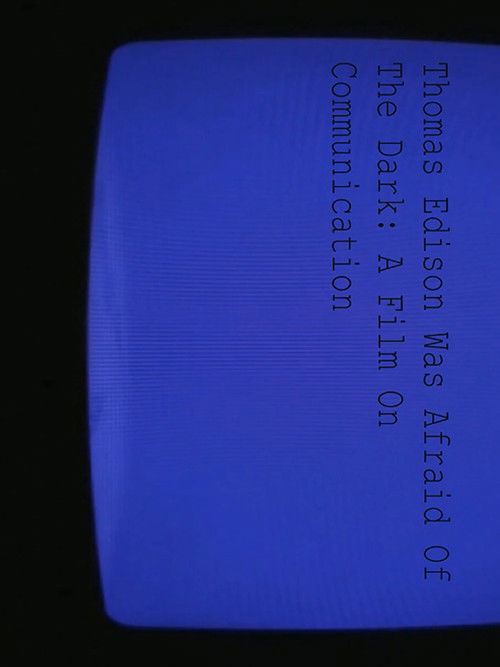 Thomas Edison Was Afraid Of The Dark: A Film About Communication poster