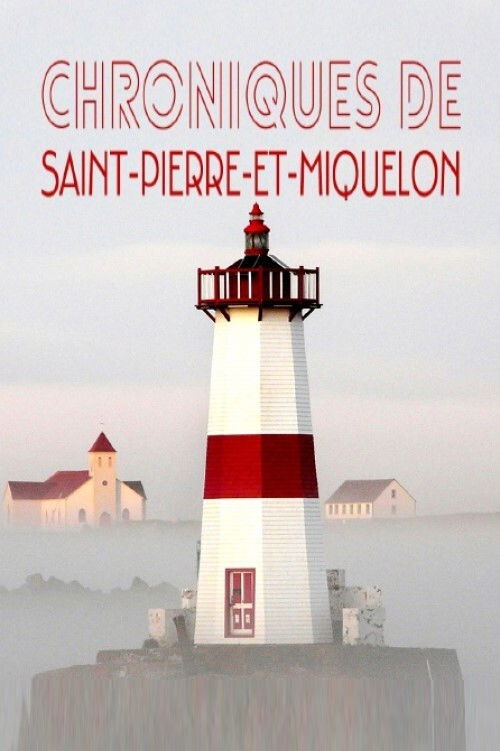 Les chroniques de Saint-Pierre et Miquelon (2020) poster
