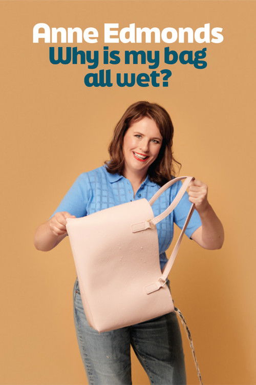 Anne Edmonds: Why Is My Bag All Wet? (2024) poster