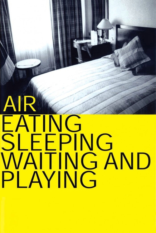 Air: Eating, Sleeping, Waiting and Playing (1999) poster