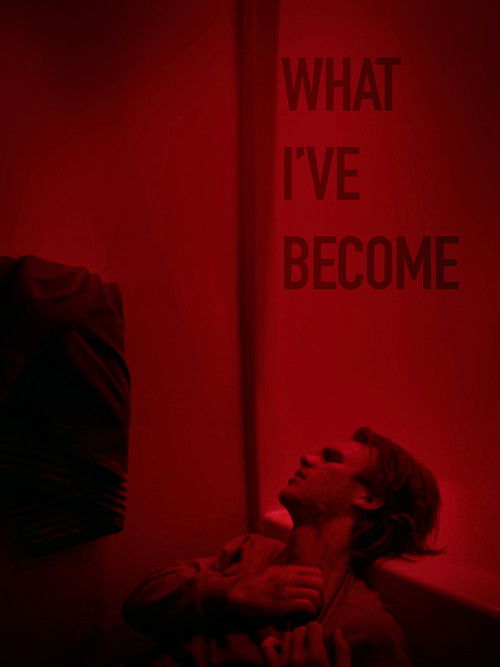 What I've Become (2024) poster