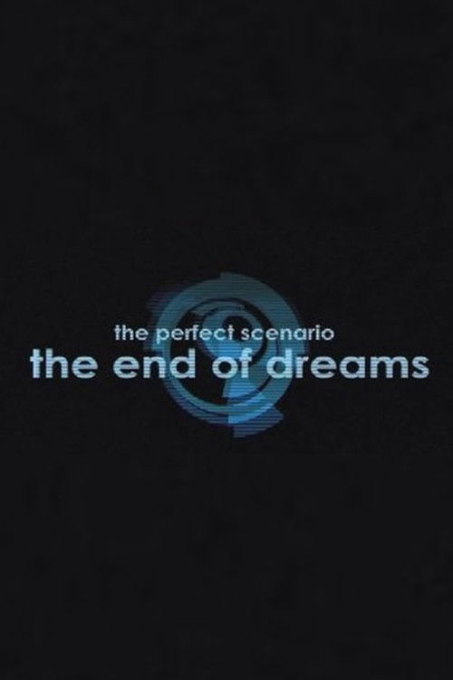 The Perfect Scenario: The End of Dreams (2009) poster