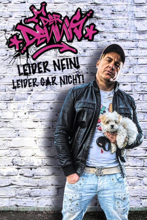 Der Dennis - Leider Nein! Leider Gar Nicht! (2015) poster