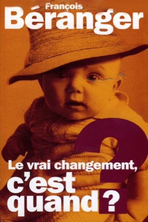 François Beranger - Le vrai changement c'est quand ? (2004) poster