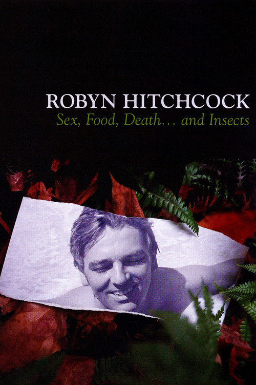 Robyn Hitchcock: Sex, Food, Death... and Insects (2008) poster