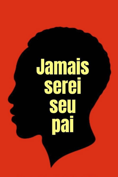 Jamais Serei Seu Pai (2023) poster