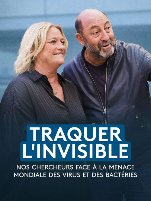 Traquer l'invisible - Nos chercheurs face à la menace mondiale des virus et des bactéries (2025) poster