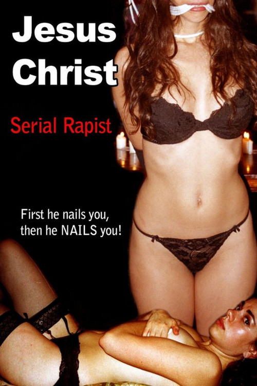Jesus Christ: Serial Rapist (2004) poster