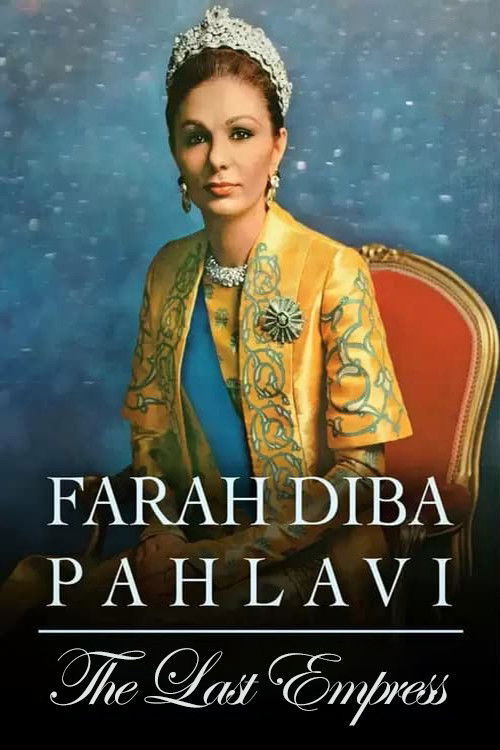 Farah Diba Pahlavi: The Last Empress (2018) poster