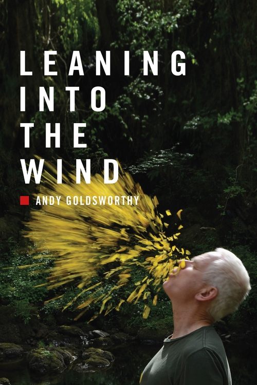 Leaning Into the Wind: Andy Goldsworthy (2018) poster
