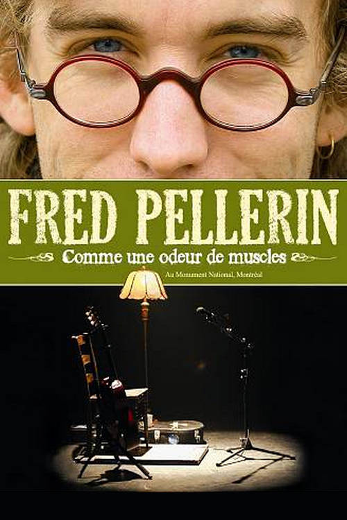 Fred Pellerin : Comme une odeur de muscles (2008) poster