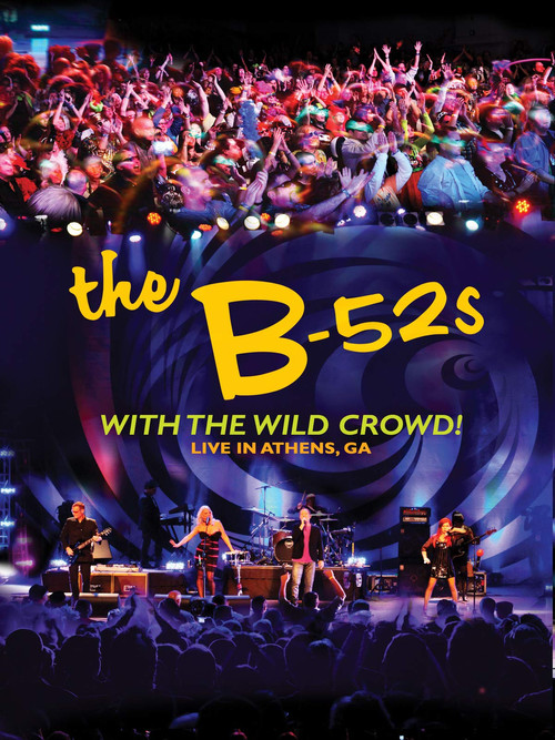 The B-52s with the Wild Crowd! - Live in Athens, GA (2012) poster